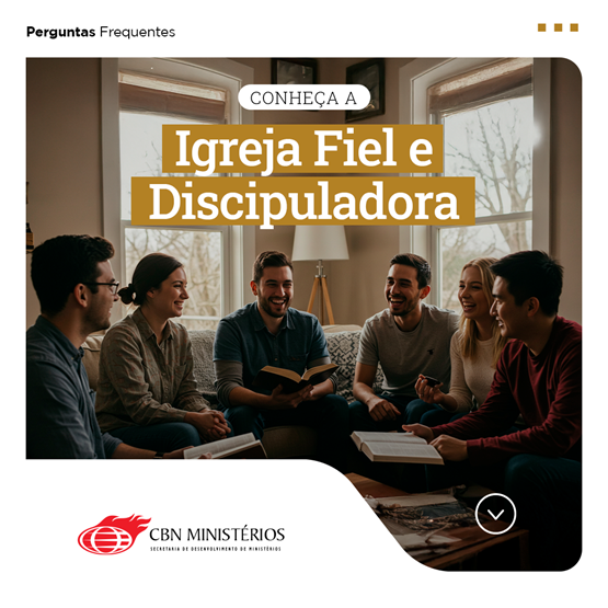 Conheça a Igreja Fiel e Discipuladora