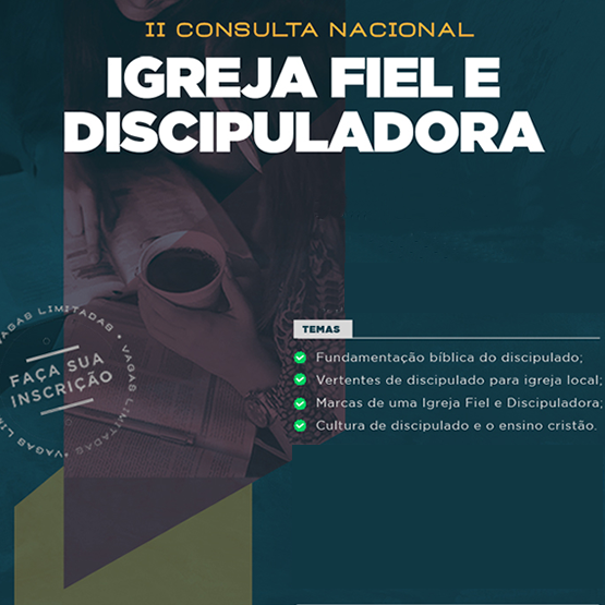 II Consulta Nacional da Igreja Fiel e Discipuladora